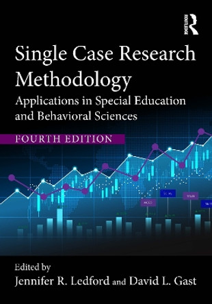 Single Case Research Methodology: Applications in Special Education and Behavioral Sciences by Jennifer R. Ledford 9781032265810