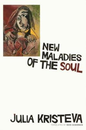 New Maladies of the Soul by Julia Kristeva