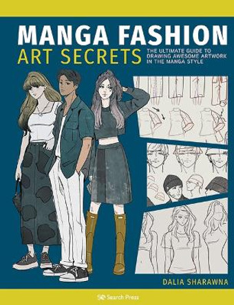 Manga Fashion Art Secrets: The Ultimate Guide to Drawing Awesome Artwork in the Manga Style by Dalia Sharawna 9781800921573