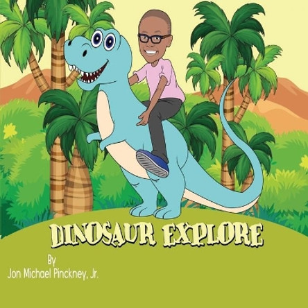 Dinosaur Explore by Jon Pinckney, Jr 9781735826820