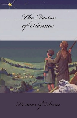 The Pastor of Hermas by Hermas of Rome 9781643730721