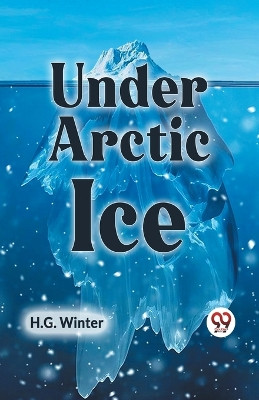 Under Arctic Ice by Winter H G 9789359329581