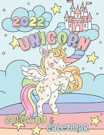 Unicorn Coloring Calendar 2022: 12 Month page start January 2021-December 2021, Coloring page side per month, For kids, boys girls and Friends by Dudex Losenso 9798748941570