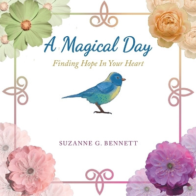 A Magical Day: Finding Hope in Your Heart by Suzanne G Bennett 9798765226445