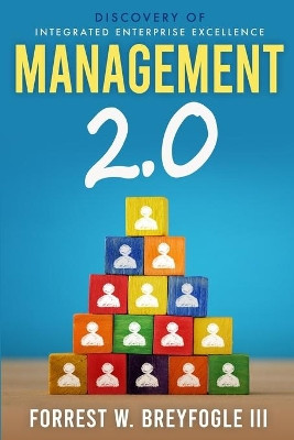 Management 2.0: Discovery of Integrated Enterprise Excellence by Forrest W Breyfogle, III 9781735288208