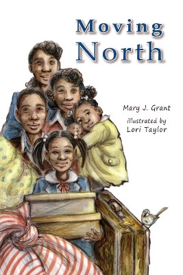 Moving North The Johnson Family in the Great Migration by Mary J Grant 9781735292304