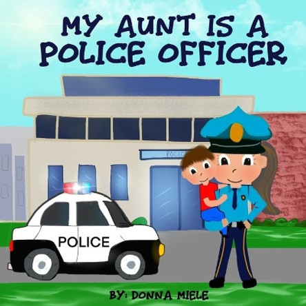 My Aunt is a Police Officer by Donna Miele 9781673712971