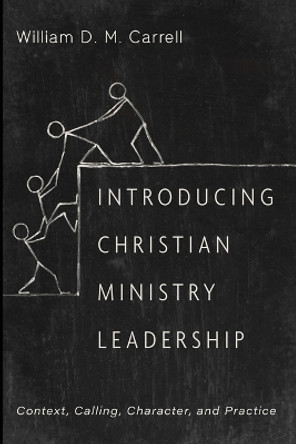 Introducing Christian Ministry Leadership by William D M Carrell 9781666732856