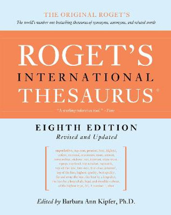 Roget's International Thesaurus, 8th Edition by Barbara Ann Kipfer