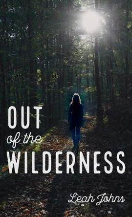 Out of the Wilderness by Leah Johns 9781666711394