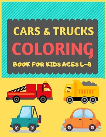 Cars & Trucks Coloring Book For Kids Ages 4-8: Cool cars and vehicles trucks coloring book for kids & toddlers -trucks and cars for preschooler-coloring book for boys, girls, fun activity book for kids ages 2-4 4-8 by Dipas Press 9781677440801