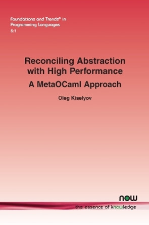 Reconciling Abstraction with High Performance: A MetaOCaml approach by Oleg Kiselyov 9781680834369