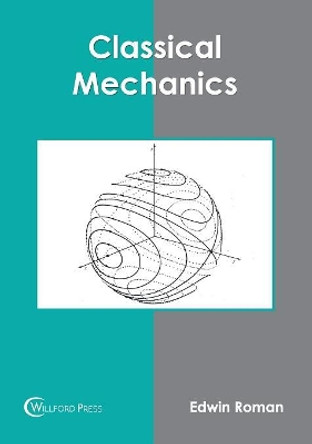 Classical Mechanics by Edwin Roman 9781682857410