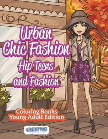 Urban Chic Fashion, Hip Teens and Fashion Coloring Books Young Adult Edition by Creative Playbooks 9781683230175