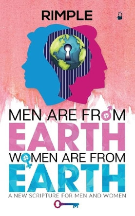 Men Are from Earth, Women Are from Earth: A New Scripture for Men and Women by Rimple Sanchla 9781684665204