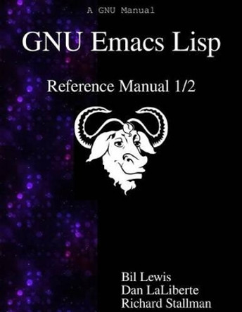 GNU Emacs Lisp Reference Manual 1/2 by Dan Laliberte 9789888381296