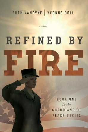 Refined by Fire by Ruth Vandyke 9781938416842