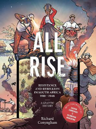 All Rise: Resistance and Rebellion in South Africa by Richard Conyngham