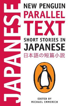 Short Stories in Japanese: New Penguin Parallel Text by Michael Emmerich