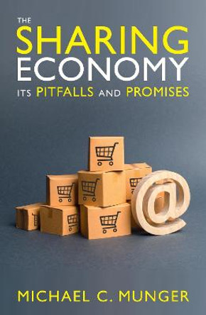The Sharing Economy: Its Pitfalls and Promises by Michael C. Munger
