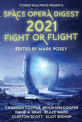 Space Opera Digest 2021: Fight or Flight by Blaze Ward 9781774383322