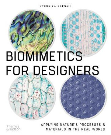 Biomimetics for Designers: Applying Nature's Processes & Materials in the Real World by Veronika Kapsali