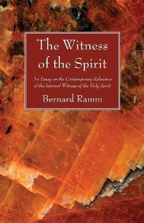 The Witness of the Spirit by Bernard Ramm 9781610975858