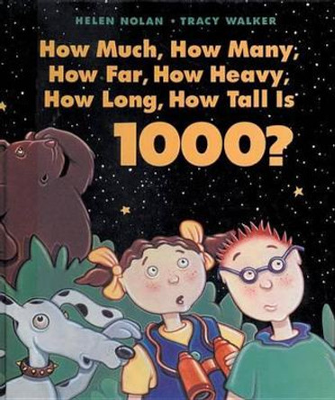 How Much, How Many, How Far, How Heavy, How Long, How Tall Is 1000? by Helen Nolan 9781550748161