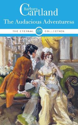 THE AUDACIOUS ADVENTURESS by BARBARA CARTLAND 9781788672085