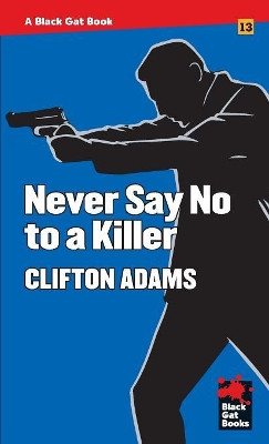 Never Say No to a Killer by Clifton Adams 9781944520366