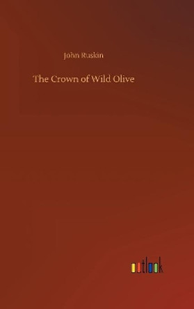 The Crown of Wild Olive by John Ruskin 9783732680023