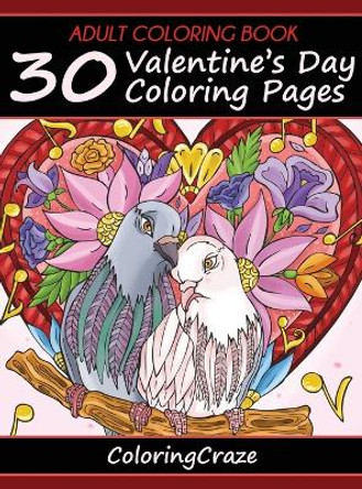 Adult Coloring Book: 30 Valentine's Day Coloring Pages by Coloringcraze 9788365560216