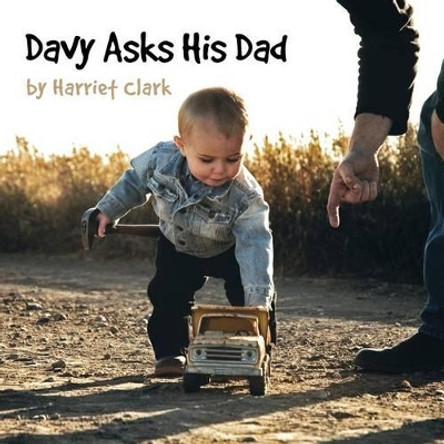 Davy Asks His Dad by Harriet Clark 9781770979772