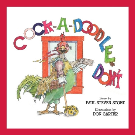 Cock-A-Doodle-Don't by Paul Steven Stone 9781943201884