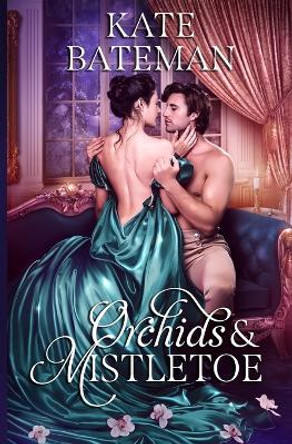 Orchids and Mistletoe by Kate Bateman 9781735231327