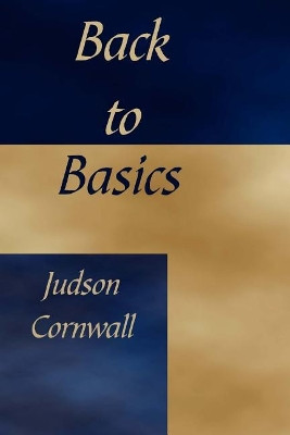 Back to the Basics by Dr Judson Cornwall 9781871367249