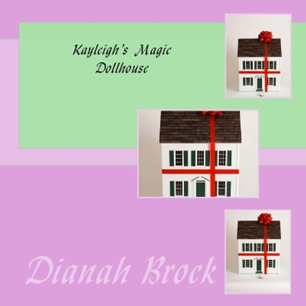 Kayleigh's Magic Dollhouse by Dianah Brock 9781493682416