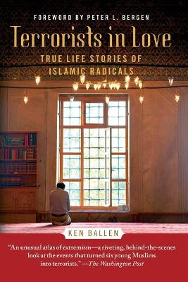 Terrorists in Love: True Life Stories of Islamic Radicals by Ken Ballen 9781451672589