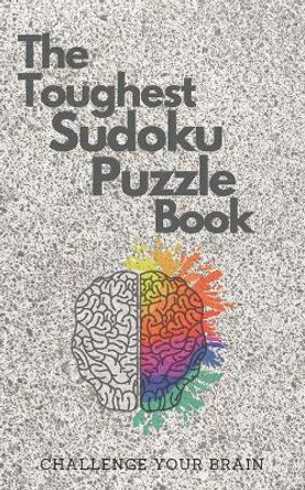 The Toughest Sudoku Puzzle Book: Very Hard to Extreme Puzzles-16x16 Puzzles with Solutions to Sharpen Your Brain-16 X 16 Sudoku Puzzle Book For Adults-Activity Book for Adults-Hard Puzzle Book For Adults by Ennaoui Books 9798665957111