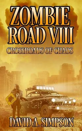 Zombie Road VIII: Crossroads of Chaos by Eric a Shelman 9798720224721