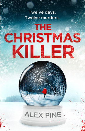 The Christmas Killer (DI James Walker series, Book 1) by Alex Pine