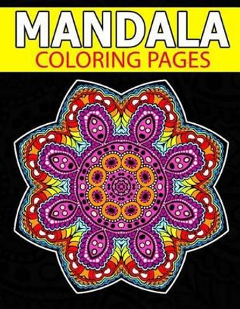 Mandala Coloring Page: Inspire Creativity, Reduce Stress, and Bring Balance with Mandala Coloring Pages by Mary E Perez 9781537032559