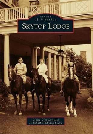 Skytop Lodge by Claire Gierwatowski 9781467123464