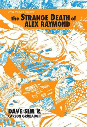 The Strange Death of Alex Raymond by Dave Sim