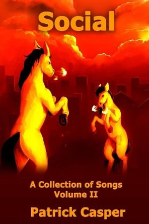 Social - A Collection of Songs, Volume II by Patrick Casper 9781721885305