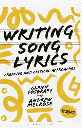 Writing Song Lyrics: A Creative and Critical Approach by Glenn Fosbraey 9781137605542