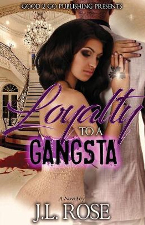 Loyalty To A Gangsta by John L Rose 9781947340039