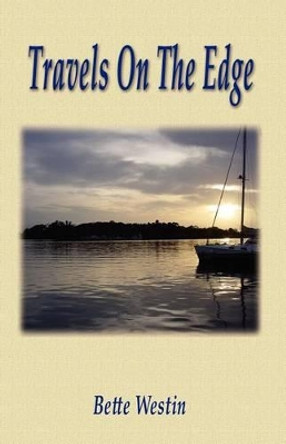 Travels on the Edge by Bette Westin 9781618630278