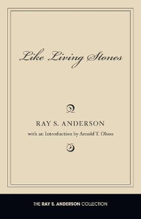 Like Living Stones by Ray S Anderson 9781608996193