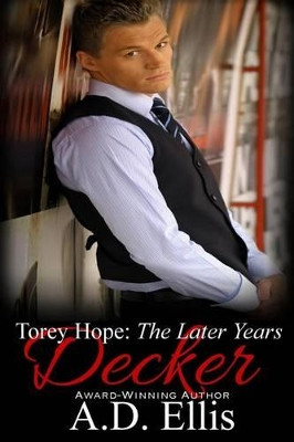 Decker: Torey Hope: The Later Years by A D Ellis 9781942647072